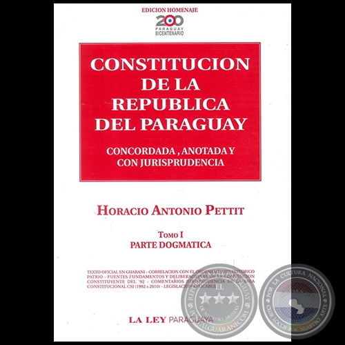 CONSTITUCIÓN DE LA REPÚBLICA DEL PARAGUAY - Tomo I - Autor: HORACIO ANTONIO PETTIT - Año 2010
